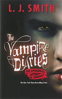 Обложка книги The Vampire Diaries: The Awakening and The Struggle, L. J. Smith