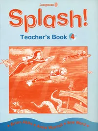 Обложка книги Splash! Teacher's Book 4, Brian Abbs, Anne Worrall, Ann Ward
