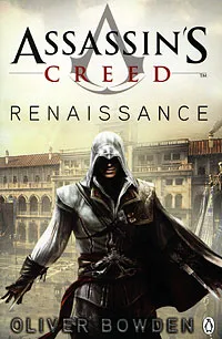 Обложка книги Assassin's Creed: Renaissance, Боуден Оливер