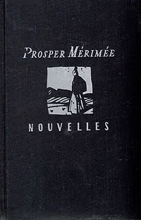 Обложка книги Prosper Merimee. Nouvelles, Prosper Merimee