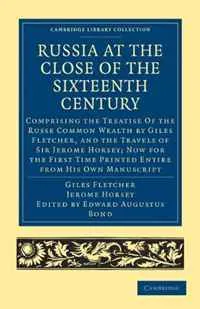 Обложка книги Russia at the Close of the Sixteenth Century: Comprising the Treatise Of the Russe Common Wealth by Giles Fletcher, and the Travels of Sir Jerome Horsey; ... Library Collection - Travel and Exploration), Giles Fletcher, Jerome Horsey