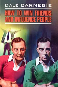 Обложка книги How to Win Friends and Influence People, Dale Carnegie