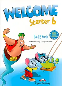 Обложка книги Welcome Starter b: Pupil's Book, Elizabeth Gray, Virginia Evans