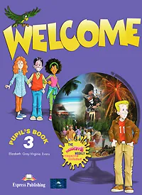 Обложка книги Welcome 3: Pupil's Book, Elizabeth Gray, Virginia Evans