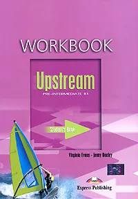 Обложка книги Upstream: Pre-Intermediate B1: Workbook, Virginia Evans, Jenny Dooley