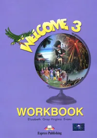 Обложка книги Welcome 3: Workbook, Elizabeth Gray, Virginia Evans