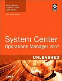 Обложка книги System Center Operations Manager 2007 Unleashed, Kerrie Meyler, Cameron Fuller, John Joyner, Andy Dominey