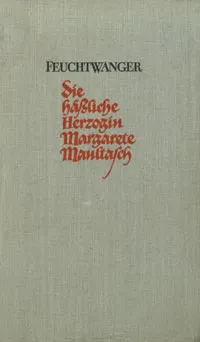 Обложка книги Die hassliche Herzogin Margarete Maultasch, Lion Feuchtwanger