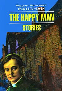 Обложка книги The Happy Man, William Somerset Maugham