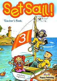 Обложка книги Set Sail! 3: Teacher's Book (комплект из 3 книг + 5 плакатов), Jenny Dooley, Virginia Evans