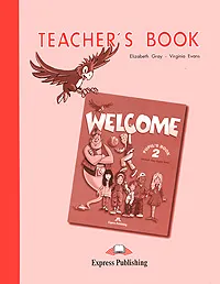 Обложка книги Welcome 2: Teacher's Book, Elizabeth Gray, Virginia Evans