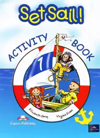 Обложка книги Set Sail 1: Activity Book: Level 1, Elizabeth Gray, Virginia Evans