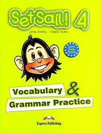 Обложка книги Set Sail! 4: Vocabulary & Grammar Practice, Jenny Dooley, Virginia Evans