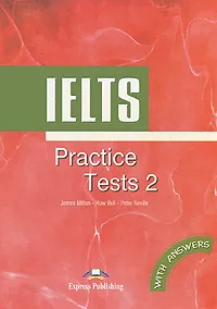 Обложка книги IELTS: Practice Tests 2 with Answers, James Milton, Huw Bell, Peter Neville