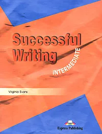 Обложка книги Successful Writing: Intermediate: Student's Book, Virginia Evans