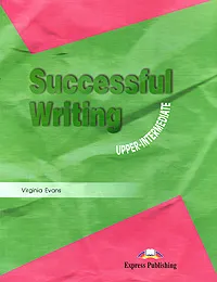 Обложка книги Successful Writing: Upper-Intermediate: Student's Book, Virginia Evans