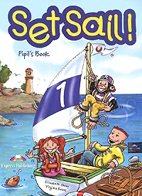 Обложка книги Set Sail! 1: Pupil's Book, Elizabeth Gray, Virginia Evans