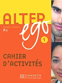 Обложка книги Alter Ego: Methode de Francais A1. Cahier D'Activites, Annie Berthet, Catherine Hugot, Beatrix Sampsonis, Monique Waendendries