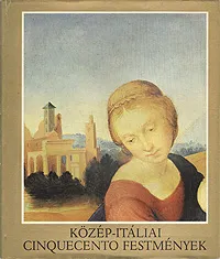 Обложка книги Kozep-italiai cinquecento festmenyek, Tatrai Vilmos