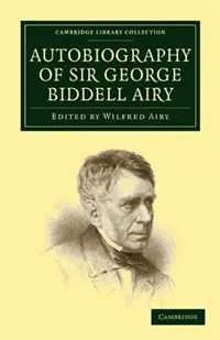 Обложка книги Autobiography of Sir George Biddell Airy, George Biddell Airy