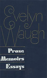 Обложка книги Prose. Memoirs. Essays, Evelyn Waugh