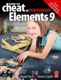 Обложка книги How to Cheat in Photoshop Elements 9: Discover the magic of Adobe's best kept secret, David Asch,  Steve Caplin