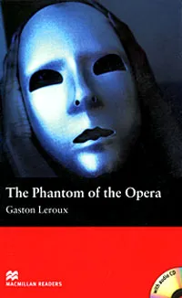 Обложка книги The Phantom of the Opera: Beginner Level (+ CD-ROM), Gaston Leroux