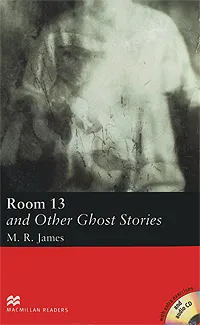 Обложка книги Room 13 and Other Ghost Stories: Elementary Level (+ 2 CD-ROM), M. R. James