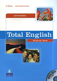 Обложка книги Total English: Advanced: Students Book (+ DVD-ROM), JJ Wilson, Antonia Clare