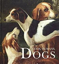 Обложка книги Gods, Humans, Dogs, Николай Голь,Ирина Мамонова,Мария Халтунен