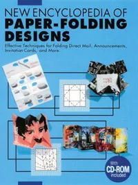 Обложка книги New Encyclopedia of Paper-Folding Designs: Effective Techniques for Folding Direct Mail, Announcements, Invitation Cards and more, 