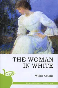 Обложка книги Тhe Woman in White / Женщина в белом, Уильям Уилки Коллинз