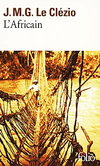 Обложка книги L'Africain, J. M. G. Le Clezio