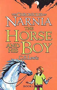 Обложка книги The Chronicles of Narnia: The Horse and His Boy, C. S. Lewis