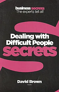 Обложка книги Dealing With Difficult People Secrets, David Brown