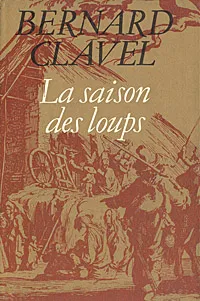 Обложка книги La saison des loups, Bernard Clavel