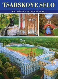 Обложка книги Tsarskoye Selo: Catherine Palace & Park, Г. Д. Ходасевич