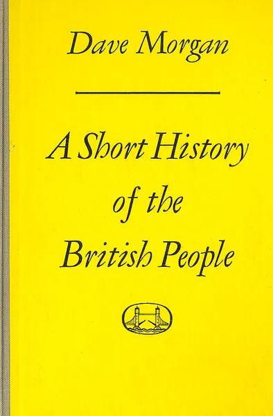 Обложка книги A Short History of the British People, Dave Morgan