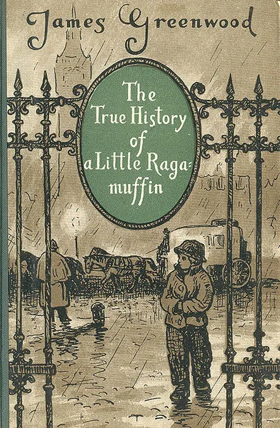 Обложка книги The True History of a Little Ragamuffin, James Greenwood