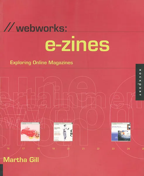 Обложка книги Webworks: E-zines: Explore Online Magazine Design, Martha Gill