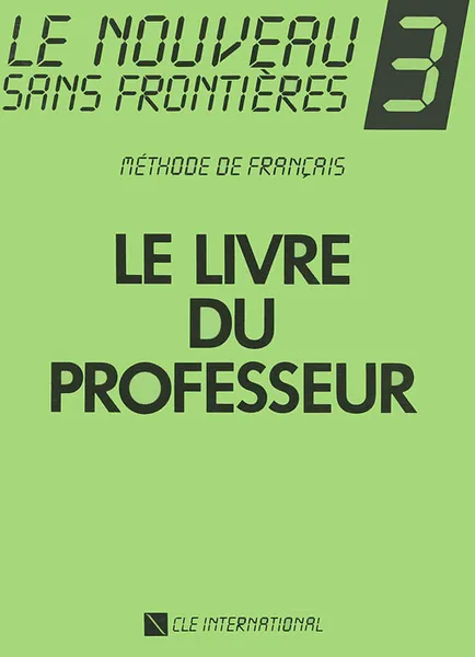 Обложка книги Le nouveau sans Frontieres 3: Methode de Francais: Le livre du professeur, Jean-Marie Criolig, Jacky Girardet