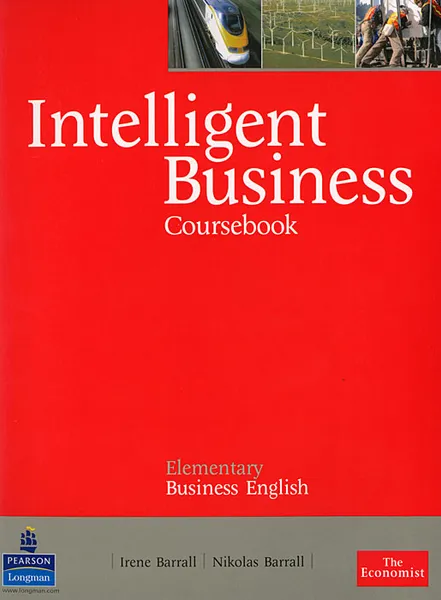 Обложка книги Intelligent Business Coursebook: Elementary Business English, Irene Barrall, Nikolas Barrall