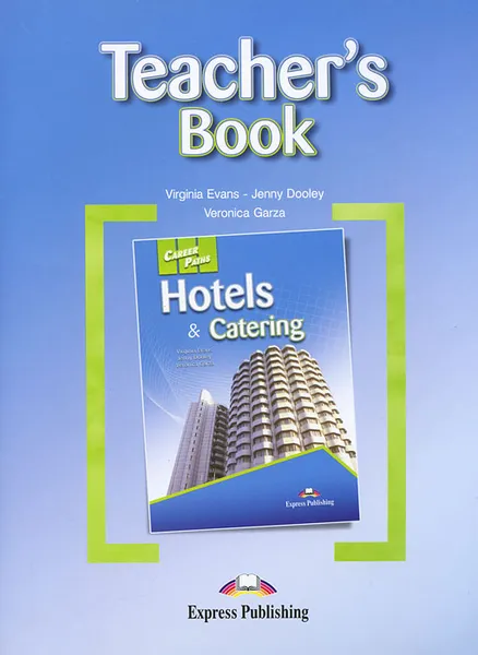 Обложка книги Hotels & Catering: Teacher's Book, Virginia Evans, Jenny Dooley, Veronica Garza