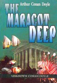 Обложка книги The Maracot Deep (Маракотова бездна): Статьи и письма: Сборник на английском языке (сост. Гелева П.А.), Doyle A.C.