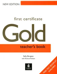 Обложка книги First Certificate Gold: Тeacher's Book, Sally Burgess, Richard Acklam