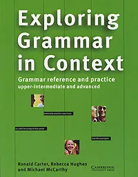 Обложка книги Exploring Grammar in Context: Upper-Intermediate and Advanced, Ronald Carter, Rebecca Hughes and Michael McCarthy