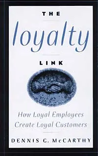 Обложка книги The Loyalty Link : How Loyal Employees Create Loyal Customers, Dennis G.  McCarthy