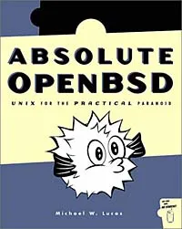 Обложка книги Absolute OpenBSD: UNIX for the Practical Paranoid, Michael W. Lucas