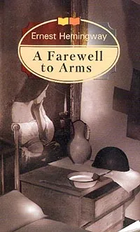 Обложка книги A Farewell to Arms, Ernest Hemingway