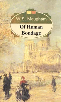 Обложка книги Of Human Bondage, W. S. Maugham